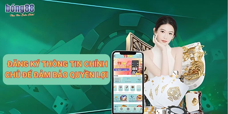 Điều khoản sử dụng dịch vụ Bong88 mà người chơi cần biết 1 Đăng ký thông tin chính chủ để đảm bảo quyền lợi