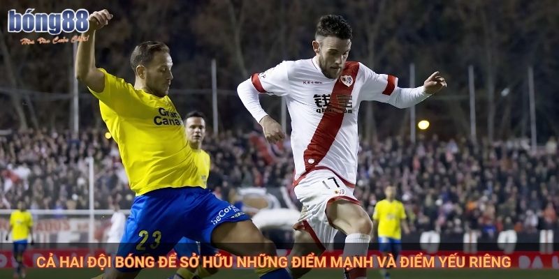 Nhận định Rayo Vallecano vs Las Palmas cực chuẩn cùng Bong88 1 Cả hai đội bóng để sở hữu những điểm mạnh và điểm yếu riêng